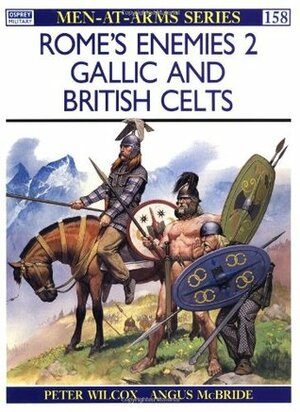 Rome's Enemies (2): Gallic and British Celts by Peter Wilcox