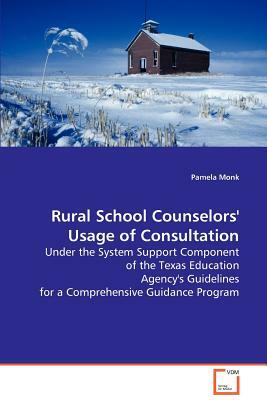 Rural School Counselors' Usage of Consultation by Pamela Monk