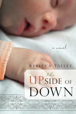 The Upside of Down by Rebecca Talley