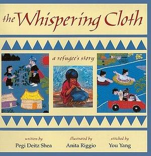 The Whispering Cloth: A Refugee's Story by Pegi Deitz Shea