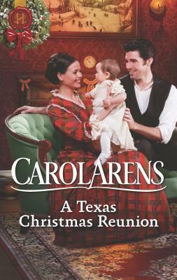 A Texas Christmas Reunion by Carol Arens