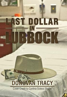 Last Dollar in Lubbock by Donovan Tracy