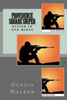 Providence Square Sniper by Dennis M. Walker