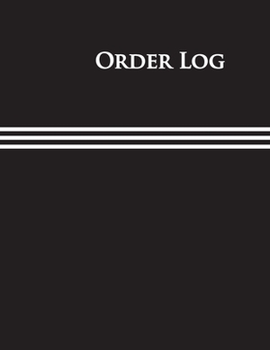 Order Log: Daily Log Book for Small Businesses, Customer Order Tracker Includes Business Goals & Monthly Sales, by Richard Craig