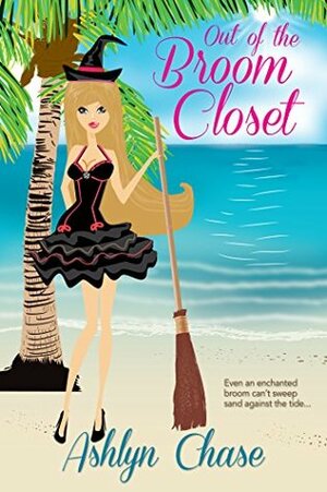 Out of the Broom Closet by Ashlyn Chase