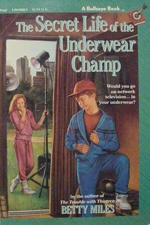 The Secret Life of the Underwear Champ by Betty Miles