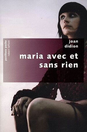 Maria avec et sans rien by Jean Rosenthal, Joan Didion