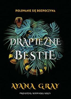 Drapieżne bestie by Ayana Gray