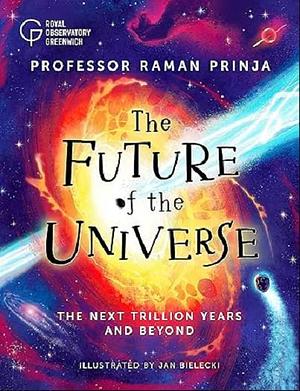 The Future of the Universe by Raman Prinja