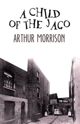 A Child of the Jago Illustrated by Arthur Morrison