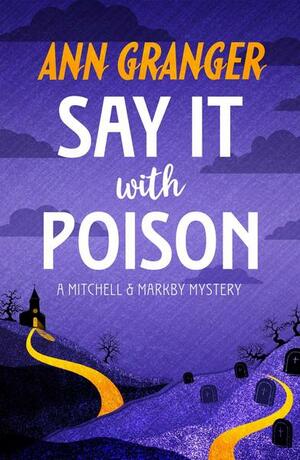 Say It with Poison by Ann Granger