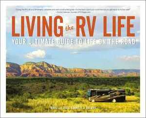 Living the RV Life: Your Ultimate Guide to Life on the Road by Marc Bennett, Julie Bennett