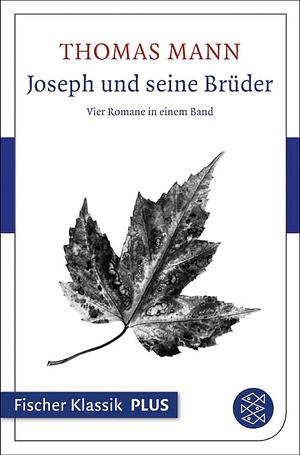 Joseph und seine Brüder: Vier Romane in einem Band (Fischer Klassik Plus) by Thomas Mann