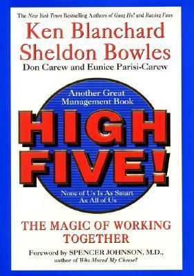 High Five!: The Magic of Working Together by Kenneth H. Blanchard, Sheldon Bowles