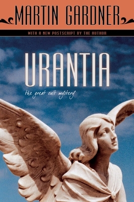 Urantia: The Great Cult Mystery by Martin Gardner