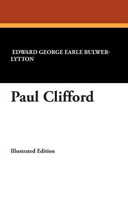 Paul Clifford by Edward George Earle Bulwer-Lytton, Edward George Bulwer-Lytton