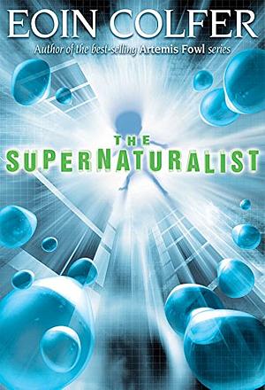 Supernaturalist  by Eoin Colfer