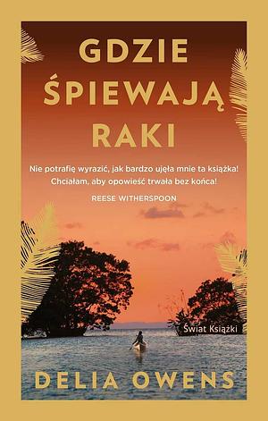 Gdzie śpiewają raki by Delia Owens