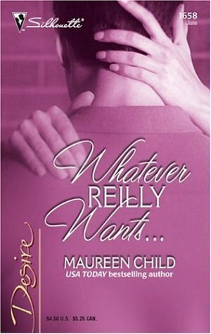 Whatever Reilly Wants... by Maureen Child