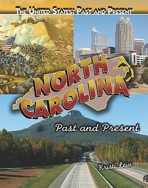 North Carolina: Past and Present by Kristi Lew