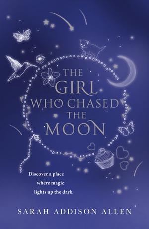 The Girl Who Chased the Moon by Sarah Addison Allen