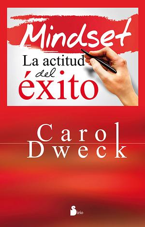 Mindset. La actitud del éxito  by Carol Dweck