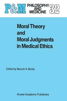 Moral Theory and Moral Judgments in Medical Ethics by 