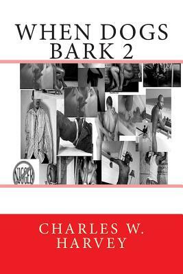 When Dogs Bark 2 by Charles W. Harvey