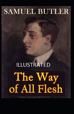 The Way of All Flesh Illustrated by Samuel Butler