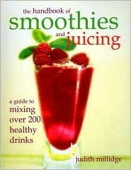 The Handbook of Smoothies and Juicing by Judith Millidge