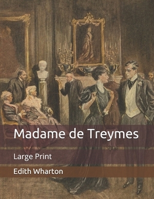 Madame de Treymes: Large Print by Edith Wharton