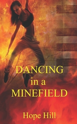 Dancing in a Minefield by Hope Hill