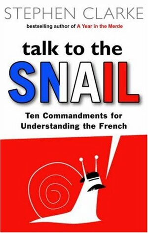 Talk To The Snail by Stephen Clarke
