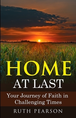 Home at Last: Your Journey of Faith in Challenging Times by Ruth Pearson