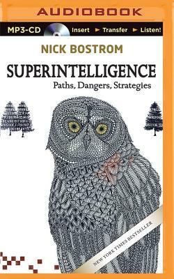 Superintelligence: Paths, Dangers, Strategies by Nick Bostrom