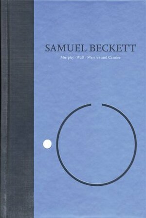 Novels I of Samuel Beckett: Volume I of The Grove Centenary Editions by Samuel Beckett, Paul Auster, Colm Tóibín