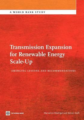 Transmission Expansion for Renewable Energy Scale-Up: Emerging Lessons and Recommendations by Marcelino Madrigal, Steven Stoft