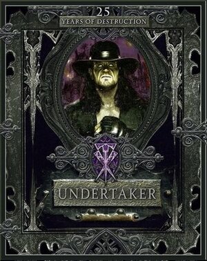 Undertaker: 25 Years of Destruction by Kevin Sullivan