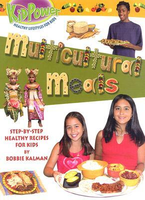 Multicultural Meals by Bobbie Kalman