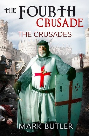 The Fourth Crusade by Mark Butler