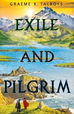 Exile and Pilgrim (Shadow in the Storm, Book 2) by Graeme K. Talboys