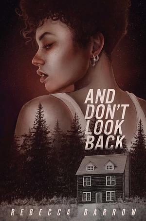 And Don't Look Back by Rebecca Barrow