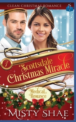 Scottsdale Christmas Miracle: Clean Christmas Romance by Misty Shae