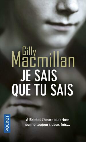 Je sais que tu sais by Gilly Macmillan