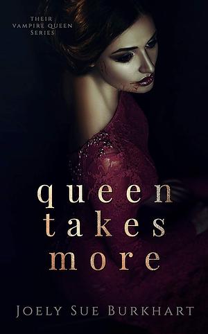 Queen Takes More by Joely Sue Burkhart