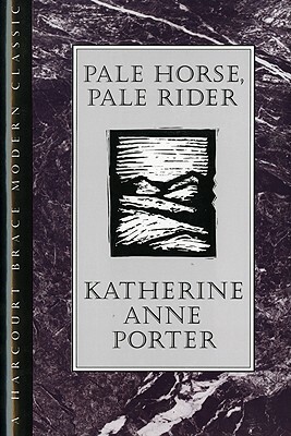 Pale Horse, Pale Rider by Katherine Anne Porter