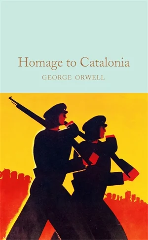 Homage to Catalonia and Looking Back on the Spanish War by George Orwell