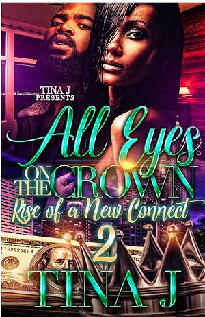 All Eyes on the Crown 2: Rise of a New Connect by Tina J.