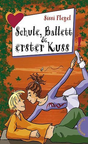 Schule, Ballett & erster Kuss by Sissi Flegel