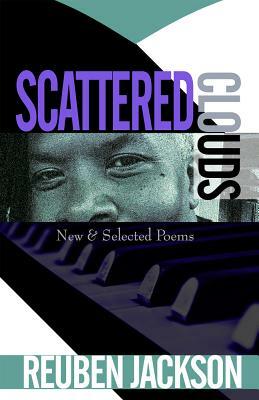 Scattered Clouds: New & Selected Poems by Reuben Jackson